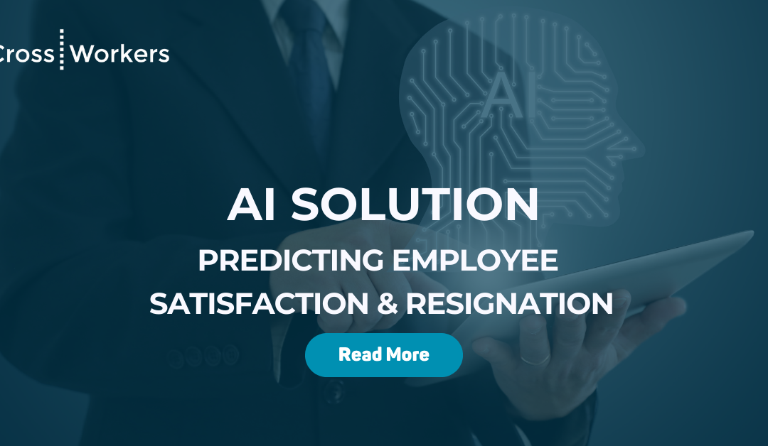 Predict Employee Satisfaction & Resignation with CrossWorkers’ AI Solution