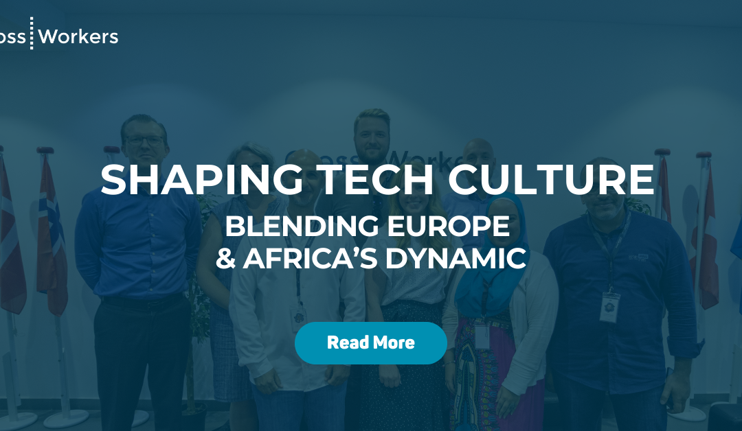 Shaping Tech Culture: Blending Europe & Africa’s Dynamic