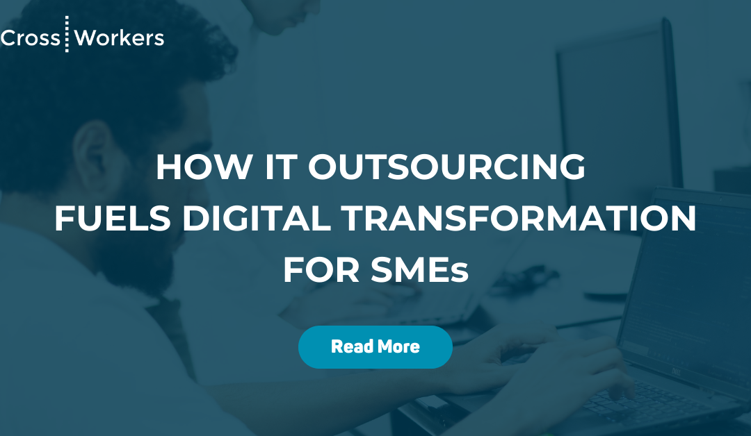 How IT Outsourcing Fuels Digital Transformation for SMEs