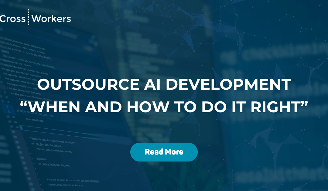 Outsource AI Development: When and How to Do It Right