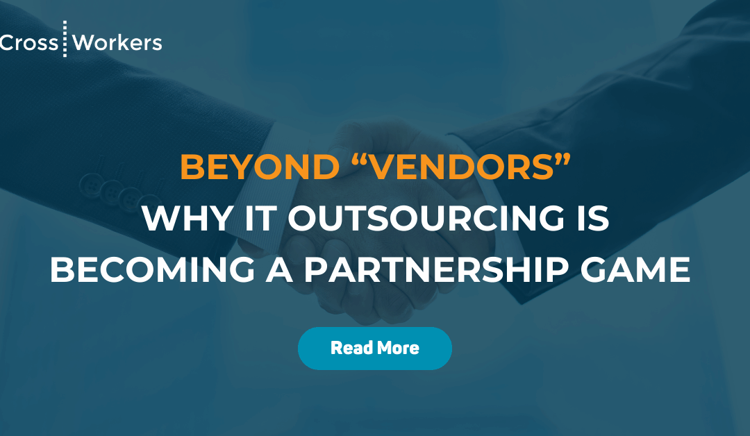 Beyond “Vendors”: Why IT Outsourcing Is Becoming a Partnership Game